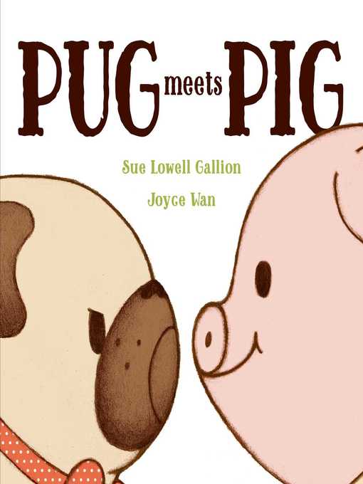 Title details for Pug Meets Pig by Sue Lowell Gallion - Available